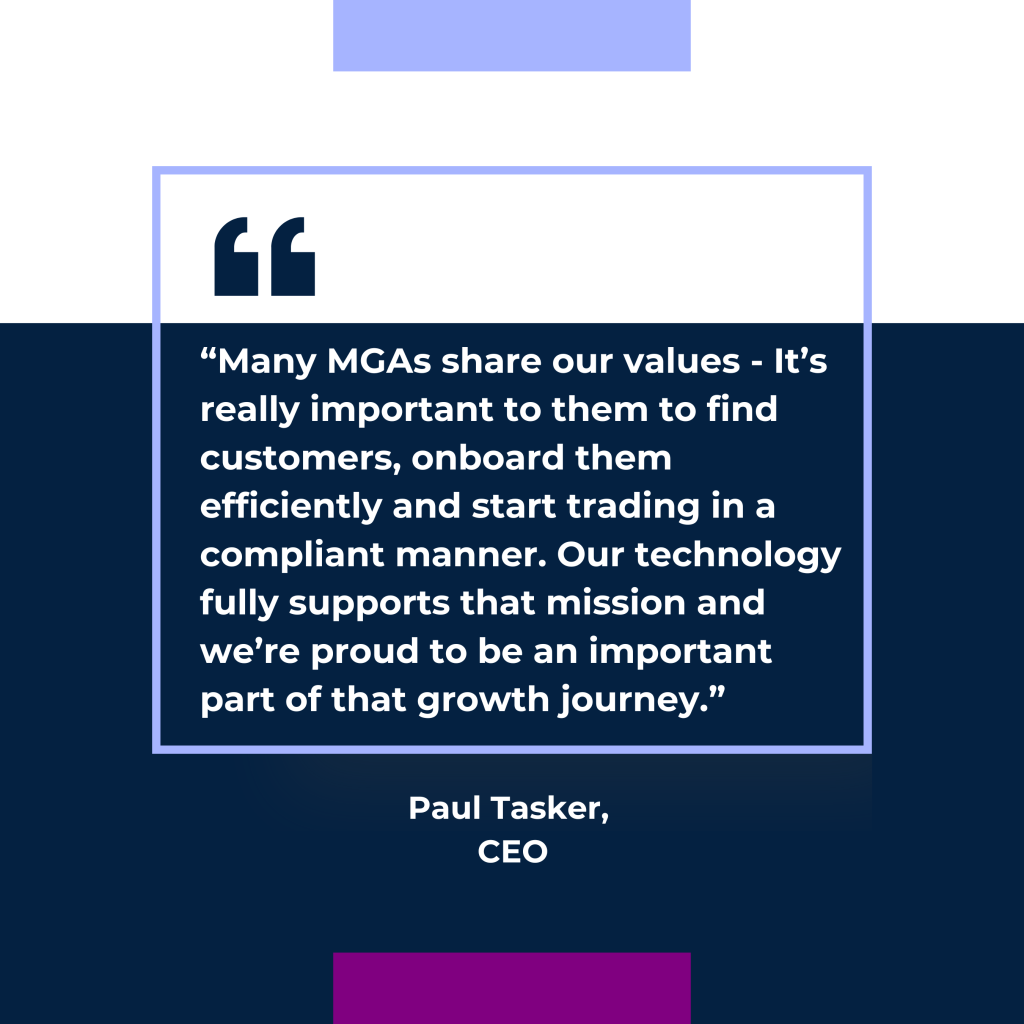Quote from Paul Tasker, CEO at REG Technologies saying: Many MGAs share our values - It’s really important to them to find customers, onboard them efficiently and start trading in a compliant manner. Our technology fully supports that mission and we’re proud to be an important part of that growth journey